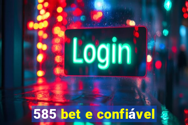 585 bet e confiável